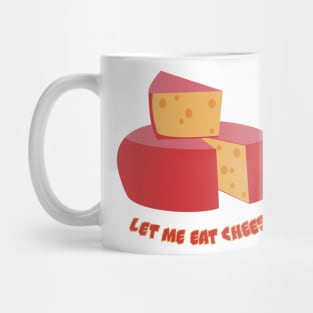 Let me eat cheese Mug